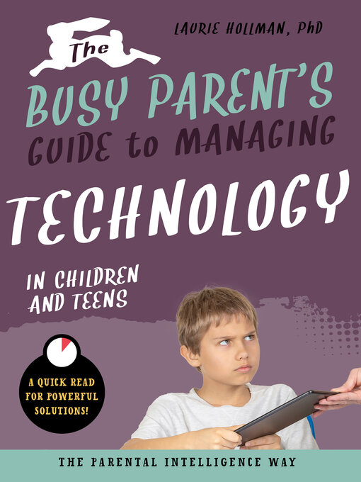 Title details for The Busy Parent's Guide to Managing Technology with Children and Teens by Laurie Hollman - Available